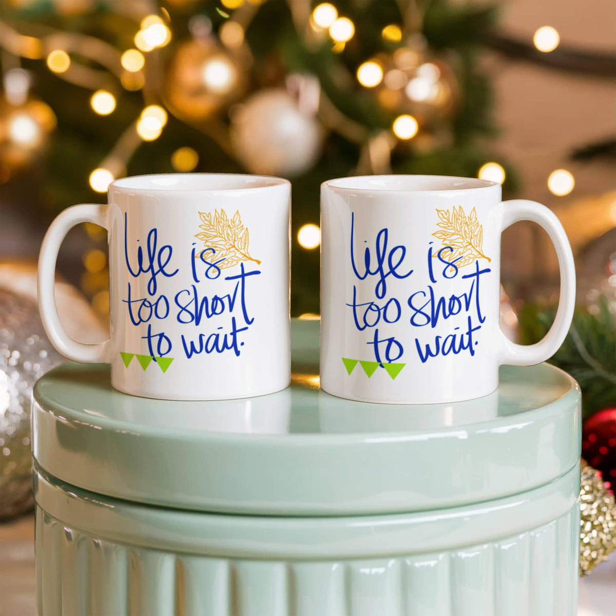 Life Is Too Short to Wait - 15 oz. Mug