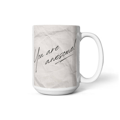 You Are Awesome - 15 oz. Mug