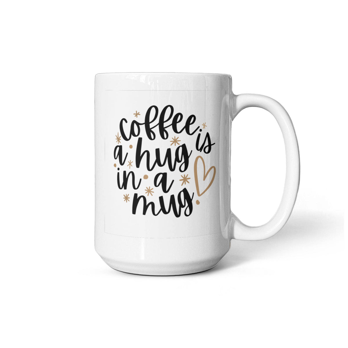 Coffee is A Hug - 15 oz. Mug