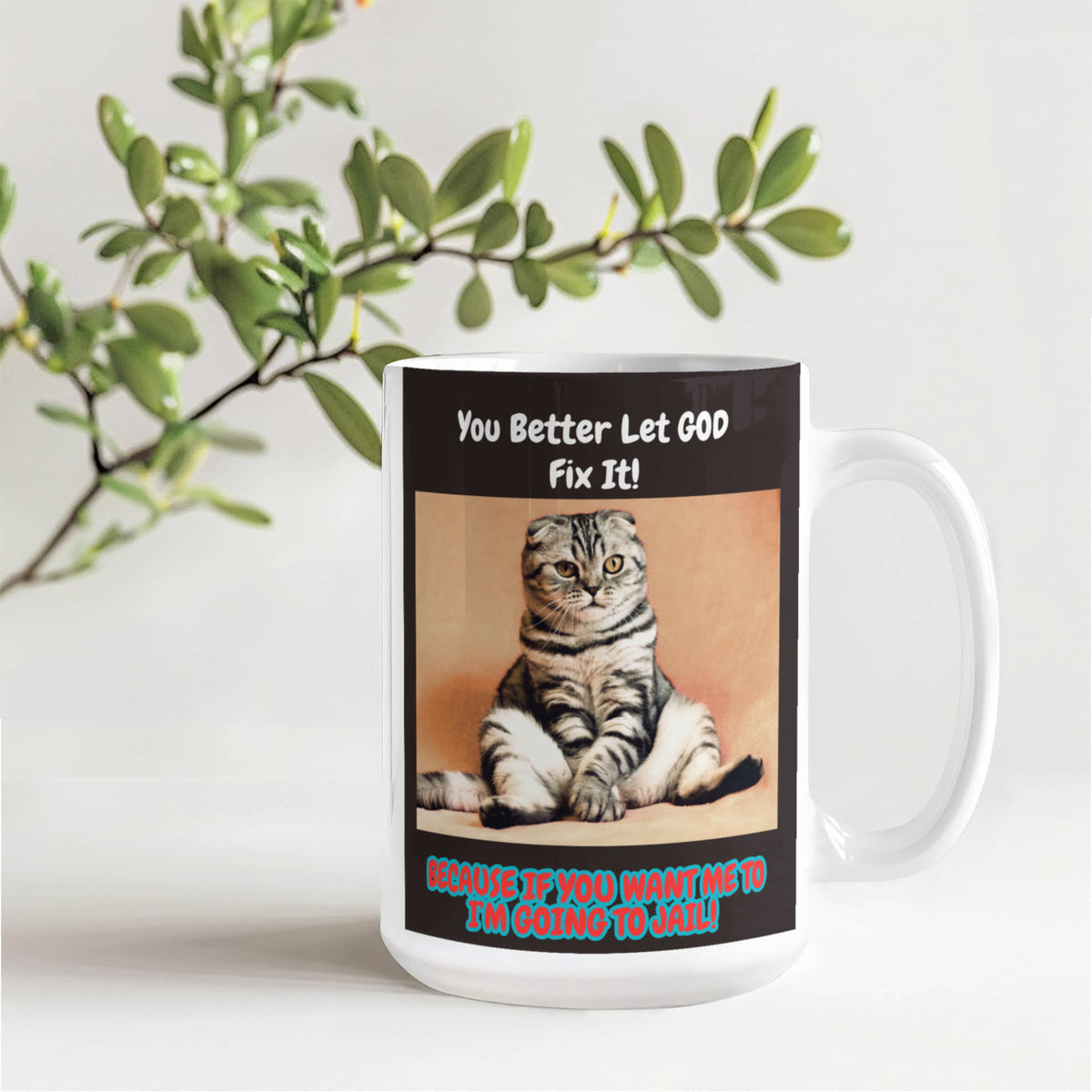 You Better Let God Fix It! - 15 Oz. Mug