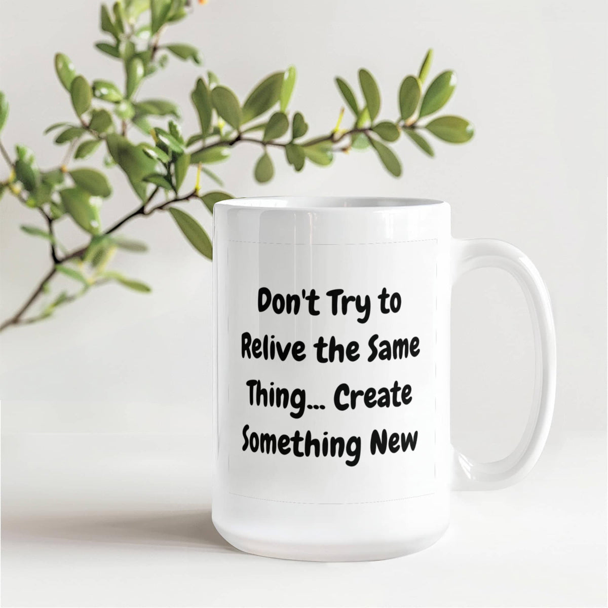 Don't try to relive the same thing 15 Oz. Mug