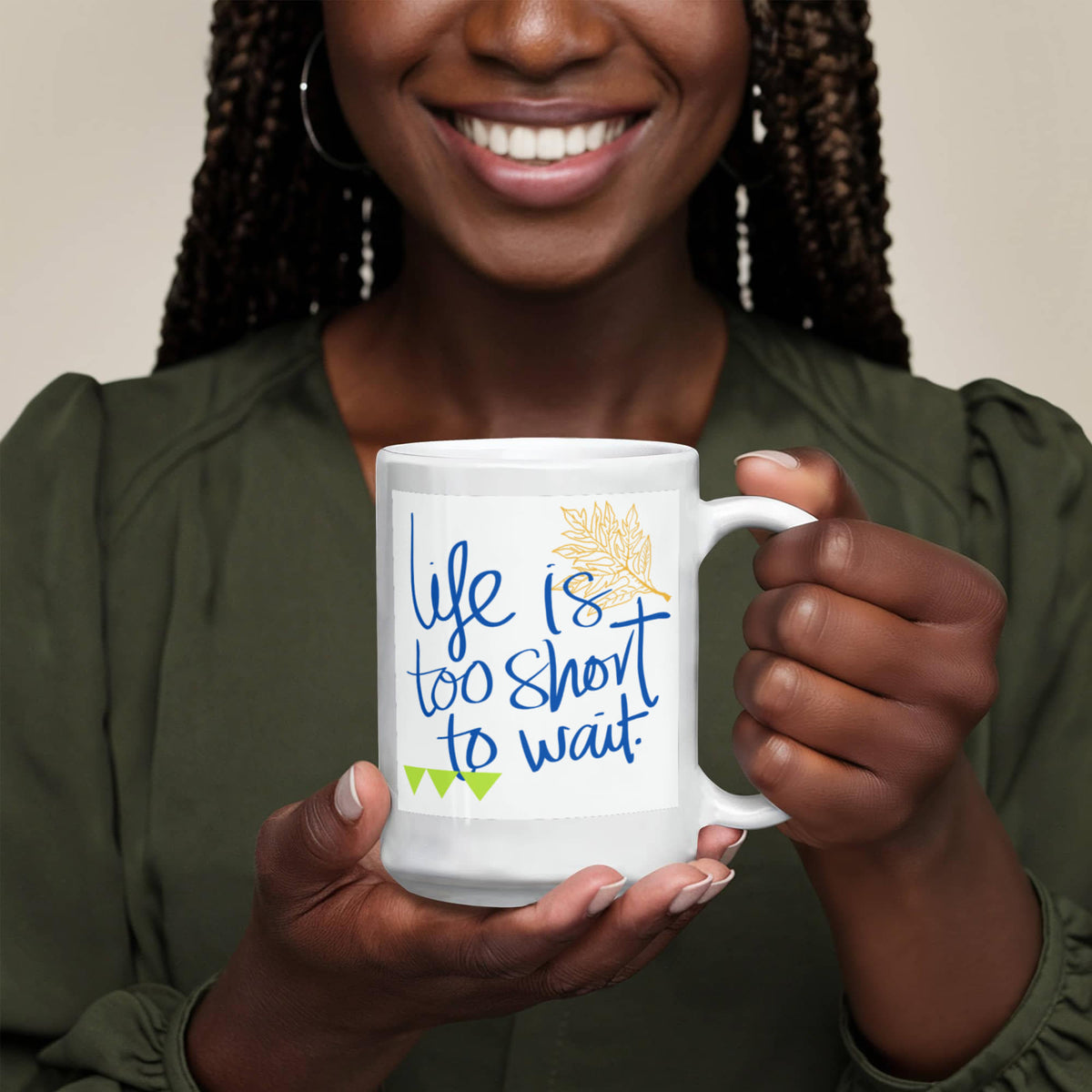 Life Is Too Short to Wait - 15 oz. Mug